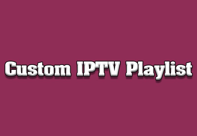 Building a Custom IPTV Playlist: Tips and Tricks