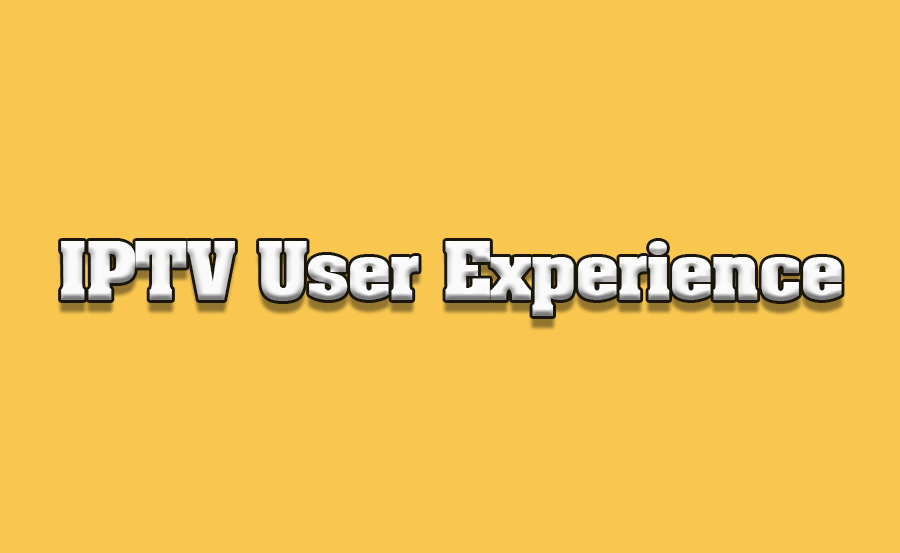 User Experience Review: Popular IPTV Interfaces